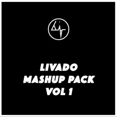 Livado Mashup Pack Vol. 1 [BUY = FREE DOWNLOAD]