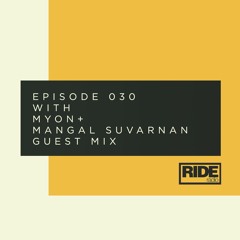 Ride Radio 030 With Myon + Mangal Suvarnan Guest Mix