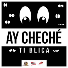 Ti Blica Ay Chèché