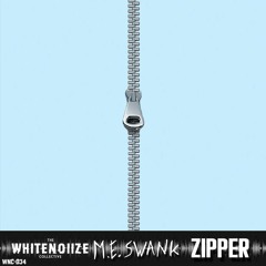 M.E. SWANK - ZIPPER (WNC-034) [free download]