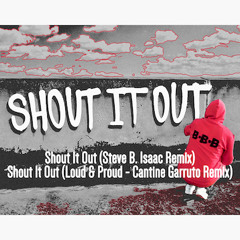 Shout It Out (Loud & Proud - Cantine Garruto Remix)