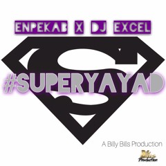 Dj Excel ft. Enpekab  -  #SuperYayad 2017