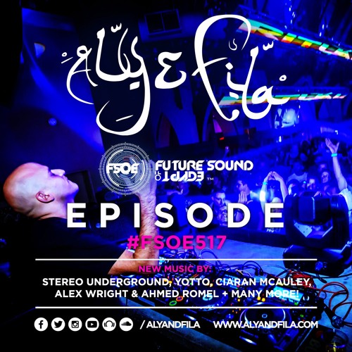 Stream Future Sound of Egypt 517 with Aly & Fila by Aly & Fila | Listen  online for free on SoundCloud