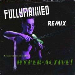 Thomas Dolby - Hyperactive! (FullyMaxxed Remix)