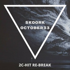 Skoork October33 (2C-HiT Re-Break)