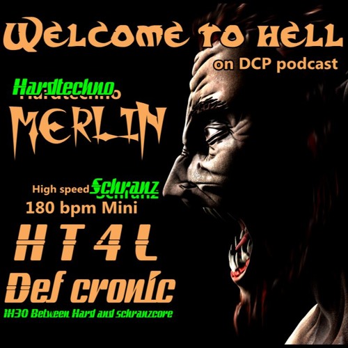 DCP WELCOME TO HELL with Merlin - HT4L - Def cronic ( Hardtechno VS Schranz )