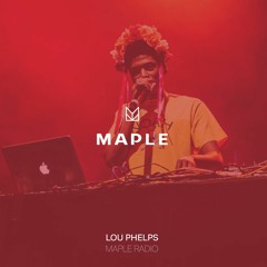 Lou Phelps - Maple Radio 001