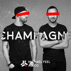 Michael Feel & Aleco - Champagne *OUT NOW
