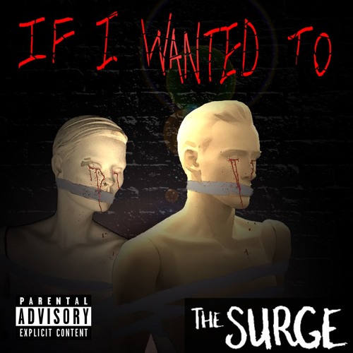 The Surge - If I Wanted To