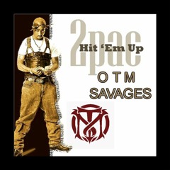 OTM Savages X 2Pac Hit Em Up (Prod.Dee Hamm)
