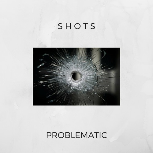 shots(prod. problematic)