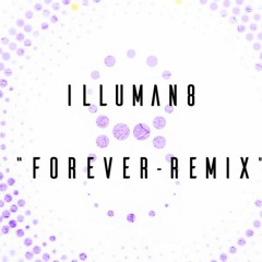 Forever - Cymatics remix competition -(ILLUMAN8 - Remix)[EDM SAUCE Premiere]