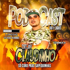 PODCAST 001 LIGHT DJ CLAUDINHO (SÓ CORO PRAS SAPEQUINHAS)