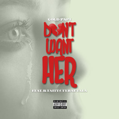 Don't Want Her (Feat. B. Taitt)