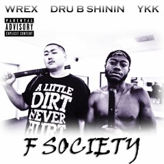 F Society w/ Dru B Shinin & YKK