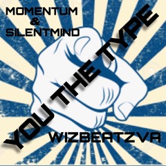 You The Type feat. MOmentum & Silentmind (prod by WizBeatzVA)