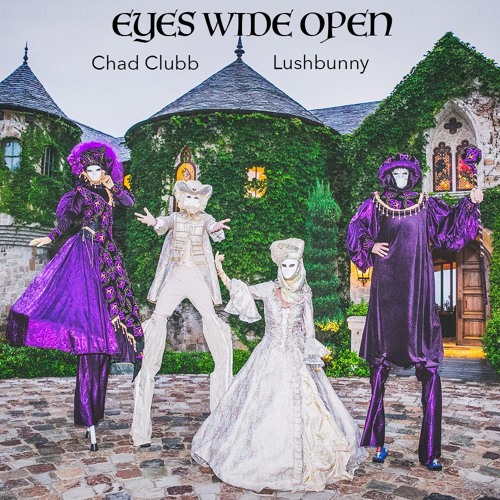 Eyes Wide Open - Live Set by Chad Clubb & Lushbunny