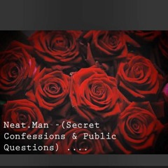 Neat. Man - (Secret Confessions & Public Questions)