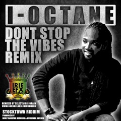 I - Octane - Dont Stop The Vibes (IRIE EFX RMX)