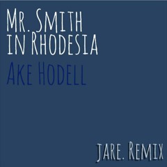 Mr. Smith In Rhodesia (jare. Remix)