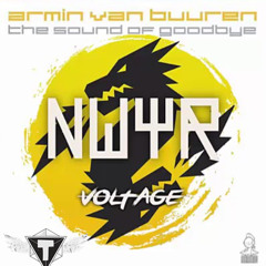 NWYR vs. Perpetuous Dreamer Voltage vs. The Sound Of Goodbye (Armin van Buuren Mashup) [Tay Remake]