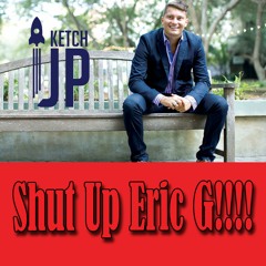 Shut Up Eric G