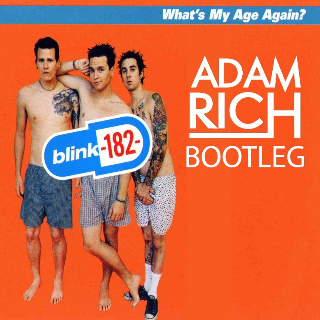 Stream Blink-182 - What's My Age Again (Adam Rich Bootleg