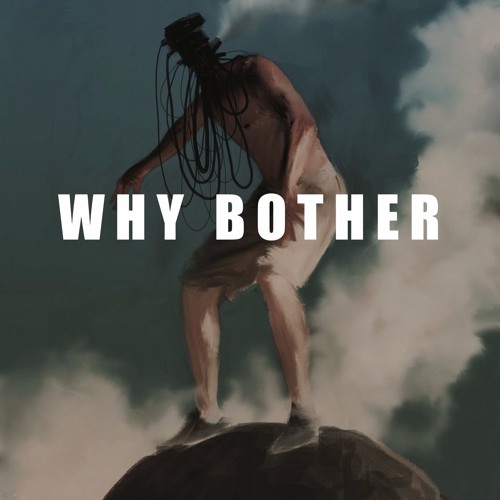Why Bother?