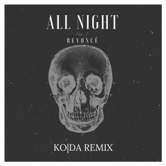 Beyonce - All Night - KO|DA x LYNCH Remix