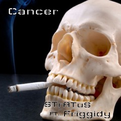 CANCER FT FRIGGIDY MASTER
