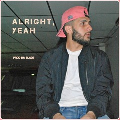 Alright, Yeah(Prod. By SLADE)