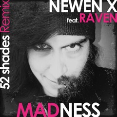 Newen X Feat. Raven - Madness (52 Shades Remix)