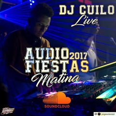 DJ CUILO LIVE AUDIO FIESTAS MATINA 2017