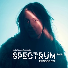 Spectrum Radio Episode 027 by JORIS VOORN