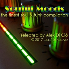 Soulful Moods • Compiled by Alex Di Ciò from Jus' Groove™