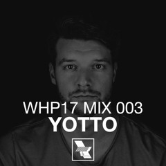 WHP17 Mix 003 – YOTTO