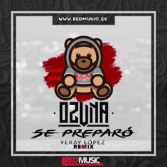 Ozuna - Se Preparo (Yeray Lopez Mambo Remix)