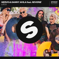 NERVO X Danny Avila Feat Reverie - LOCO [OUT NOW]