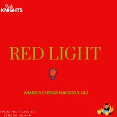 Red Light Ft. Cheesus Macgod & Lilz