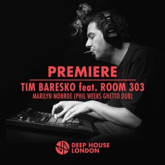 Premiere: Tim Baresko Feat. Room 303 - Marilyn Monroe (Phil Weeks Ghetto Dub)