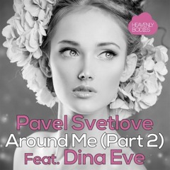Pavel Svetlove Feat. Dina Eve - Around Me (Original Mix)