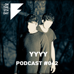 On the 5th Day Podcast #042 - YYYY