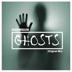 SHOWGUN - Ghosts (Original Mix)