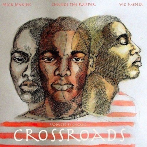 Mick Jenkins - Crossroads (ft. Chance The Rapper & Vic Mensa)