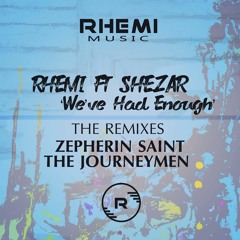 Rhemi Feat ShezAr -We've Had Enough (The Remixes)