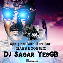 Uppiginta Ruchi Bere Illa (Bass Boosted) - DJ Sagar YesGB