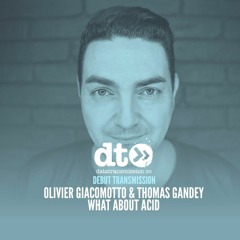 Olivier Giacomotto & Thomas Gandey - What About Acid
