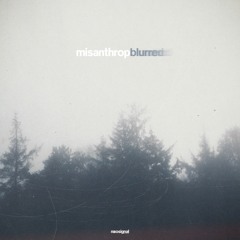 Misanthrop - Blurred (NSGNL016) OUT NOW