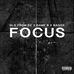 Focus Ft. DAME.B x BAGGS