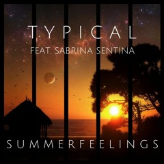 Typical Feat. Sabrina Sentina - Summerfeelings (Original Mix)[BUY = FREE DOWNLOAD]